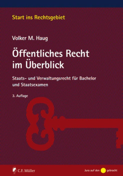 Öffentliches Recht im Überblick: Staats- und Verwaltungsrecht für Bachelor und Staatsexamen