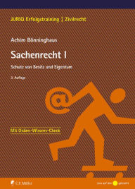 Title: Sachenrecht I: Schutz von Besitz und Eigentum, Author: Achim Bönninghaus