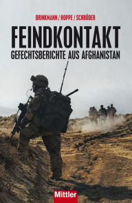 Title: Feindkontakt: Gefechtsberichte aus Afghanistan, Author: Joachim Hoppe