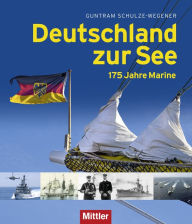 Title: Deutschland zur See: 175 Jahre Marine, Author: Guntram Schulze-Wegener