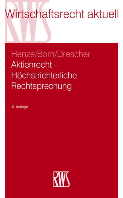 Aktienrecht - Höchstrichterliche Rechtsprechung by Hartwig Henze ...
