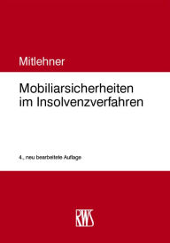 Title: Mobiliarsicherheiten im Insolvenzverfahren, Author: Stephan Mitlehner