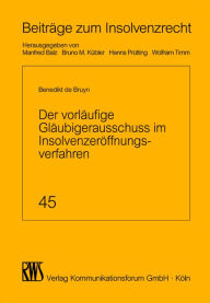Title: Der vorläufige Gläubigerausschuss im Insolvenzeröffnungsverfahren, Author: Benedikt de Bruyn