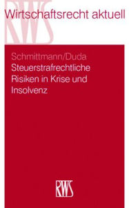 Title: Steuerstrafrechtliche Risiken in Krise und Insolvenz, Author: Jens M. Schmittmann