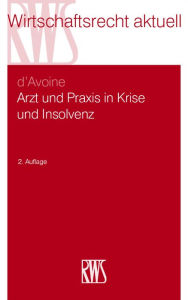 Title: Arzt und Praxis in Krise und Insolvenz, Author: Marc d'Avoine