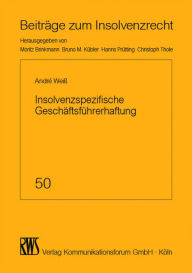 Title: Insolvenzspezifische Geschäftsführerhaftung: Zahlungsverbote, Existenzvernichtung und Insolvenzverschleppung, Author: André Weiß