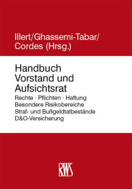 Title: Handbuch Vorstand und Aufsichtsrat: Rechte . Pflichten . Haftung . Besondere Risikobereiche . Compliance-Umsetzung . Straf- und Bußgeldtatbestände . D&O-Versicherung, Author: Illert Staffan