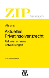 Title: Aktuelles Privatinsolvenzrecht: Reform und neue Entwicklungen, Author: Martin Ahrens