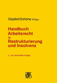 Title: Handbuch Arbeitsrecht in Restrukturierung und Insolvenz, Author: Burkhard Göpfert