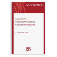Title: Insolvenzverwaltung - natürliche Personen: Sachbearbeitung und Insolvenzabwicklung bei Verbrauchern, Selbständigen und Freiberuflern, Author: Sylvia Wipperfürth