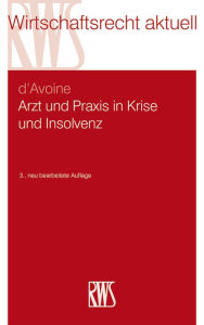 Title: Arzt und Praxis in Krise und Insolvenz, Author: Marc d'Avoine