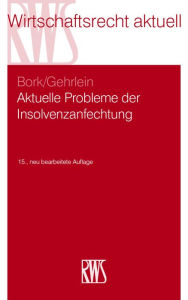 Title: Aktuelle Probleme der Insolvenzanfechtung, Author: Reinhard Bork