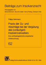 Title: Praxis der Zu- und Abschläge bei der Vergütung des (vorläufigen) Insolvenzverwalters: Eine softwaregestützte empirische Untersuchung, Author: Philipp Sahrmann