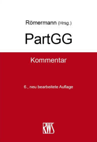 Title: PartGG: Kommentar zum Partnerschaftsgesellschaftsgesetz, Author: Volker Römermann