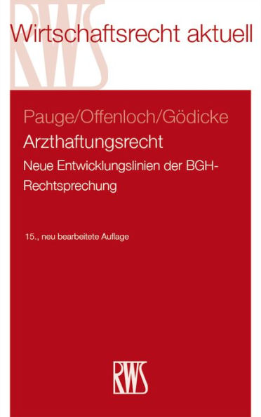 Arzthaftungsrecht: Neue Entwicklungslinien der BGH-Rechtsprechung