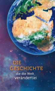 Title: Die Geschichte, die die Welt verändert(e), Author: Ellen White