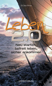 Title: Leben 2.0: Neu starten, befreit leben, sicher ankommen, Author: Elí Diez-Prida