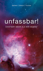 Title: unfassbar!: Existiert mehr als wir sehen?, Author: Jerry Thomas
