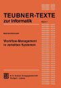 Workflow-Management in verteilten Systemen: Entwurf und Betrieb geregelter arbeitsteiliger Anwendungssysteme