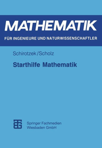 Starthilfe Mathematik: Für Studienanfänger der Ingenieur-, Natur- und Wirtschaftswissenschaften