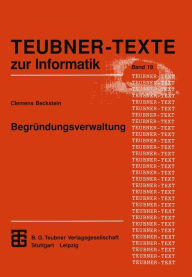 Title: Begründungsverwaltung: Grundlagen, Systeme und Algorithmen, Author: Clemes H. Beckstein