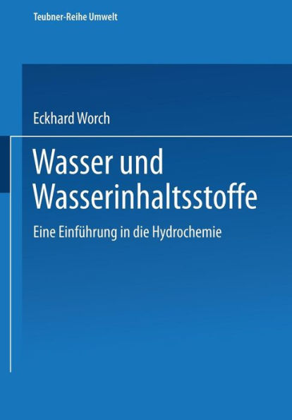Wasser und Wasserinhaltsstoffe: Eine Einführung in die Hydrochemie
