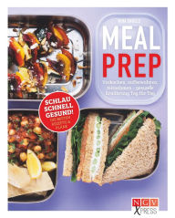 Title: Meal Prep: Einmal vorkochen, eine Woche lang genießen, Author: Nina Engels