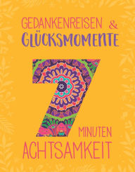 Title: Gedankenreisen & Glücksmomente: 7 Minuten Achtsamkeit, Author: Inga Scheidt