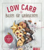 Low Carb Backen für Weihnachten: 53 himmlische Rezepte