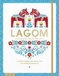 Title: Lagom - Lebe glücklich wie die Schweden: Inspirationen und Ideen für ein Leben in Balance, Author: Susanne Schaller