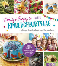 Title: Lustige Rezepte für den Kindergeburtstag: Süßes und Herzhaftes für die beste Party des Jahres, Author: Naumann & Göbel Verlag