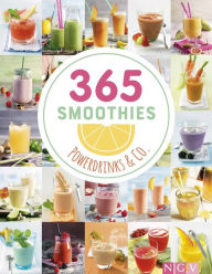 Title: 365 Smoothies, Powerdrinks & Co.: Smoothies, Shakes, Säfte, Limonaden, frische Detox-Wässer und bunte Smoothie Bowls, Author: Naumann & Göbel Verlag