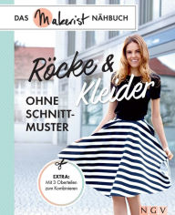 Title: Röcke und Kleider ohne Schnittmuster: Das Makerist-Nähbuch - Extra: Mit 3 Oberteilen zum Kombinieren, Author: Yvonne Reidelbach