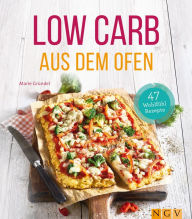 Title: Low Carb aus dem Ofen: 47 Wohlfühlrezepte, Author: Marie Gründel