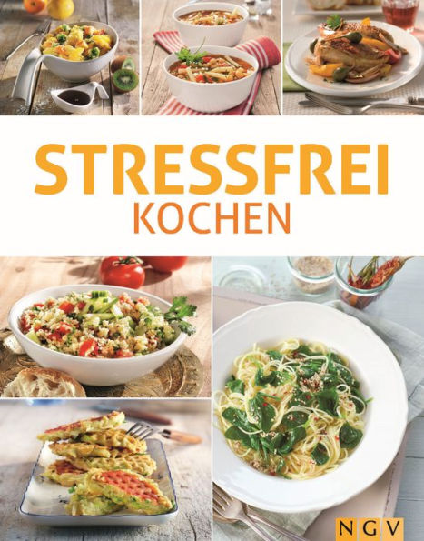 Stressfrei kochen: Entspannt & lecker