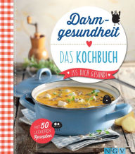 Title: Darmgesundheit - Das Kochbuch: Iss dich gesund! - Mit 50 leckeren Rezepten, Author: Christina Wiedemann