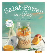 Title: Salat-Power im Glas: Fit Food statt Fast Food, Author: Nina Engels