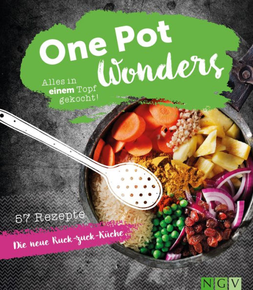 One Pot Wonders: Alles in einem Topf gekocht