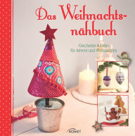 Title: Das Weihnachtsnähbuch: Geschenke & Deko für Advent und Weihnachten, Author: Rabea Rauer
