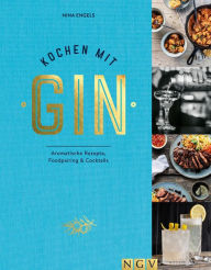 Title: Kochen mit Gin, Author: Nina Engels