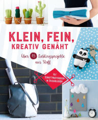 Title: Klein, fein, kreativ genäht: Über 45 Lieblingsprojekte aus Stoff, Author: Susanka Brückner
