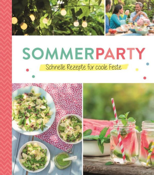 Sommerparty: Schnelle Rezepte für coole Feste