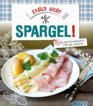 Title: Endlich wieder Spargel: Die besten Rezepte für die Saison, Author: Naumann & Göbel Verlag