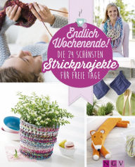 Title: Endlich Wochenende! Die 24 schönsten Strickprojekte für freie Tage, Author: Mara Engel