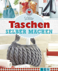 Title: Schöne Taschen selber machen: Häkeln, stricken und strickfilzen, Author: Daniela Herring