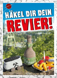 Title: Häkel Dir Dein Revier: Von Grubenhelm bis Pommes Schranke, Author: Annika Schlouck