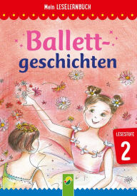 Title: Ballettgeschichten: Mein Leselernbuch: Lesestufe 2, Author: Anke Breitenborn