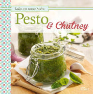 Title: Pesto & Chutney: Leckere Würzsaucen selbstgemacht, Author: Komet Verlag