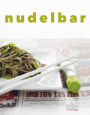 Nudelbar: Die besten Rezepte für Harusame, Ramen, Udon, Somen und Soba