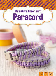 Title: Kreative Ideen mit Paracord: Armbänder & Deko selbst geknüpft, Author: Annemarie Arzberger